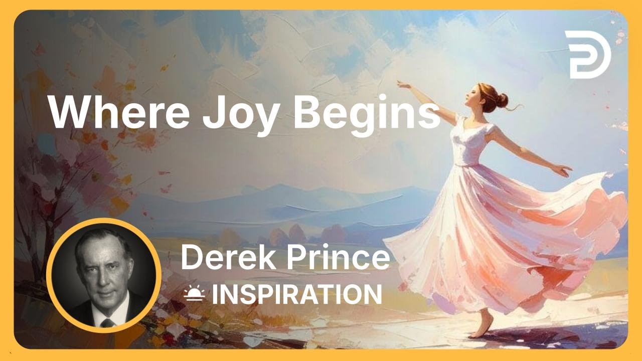 Where Joy Begins | Derek Prince