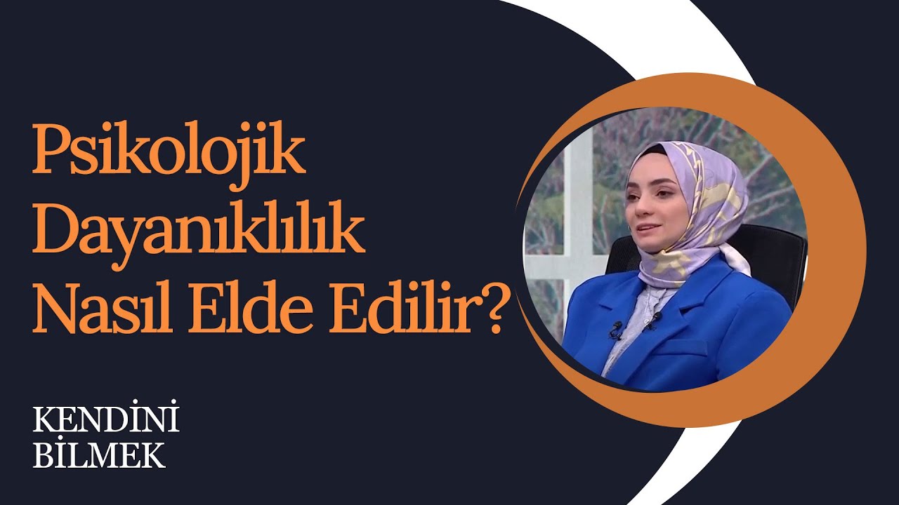 Psikolojik Dayanıklılık Nasıl Elde Edilir? | Kendini Bilmek (336. Bölüm)