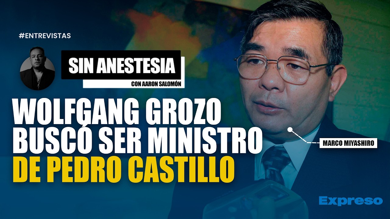 🔵⚪️ WOLFGANG GROZO BUSCÓ SER MINISTRO DE PEDRO CASTILLO | INVITADO: MARCO MIYASHIRO