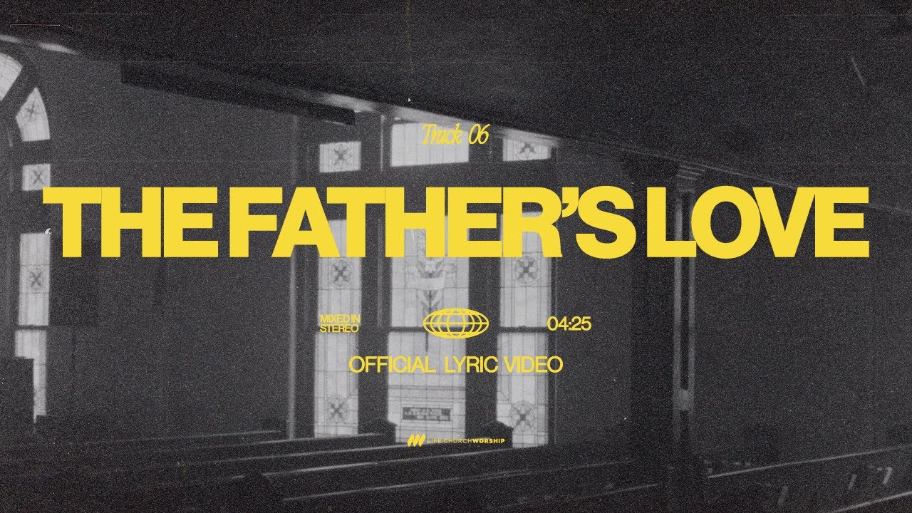 The Father's Love | Official Lyric Video | Life.Church Worship