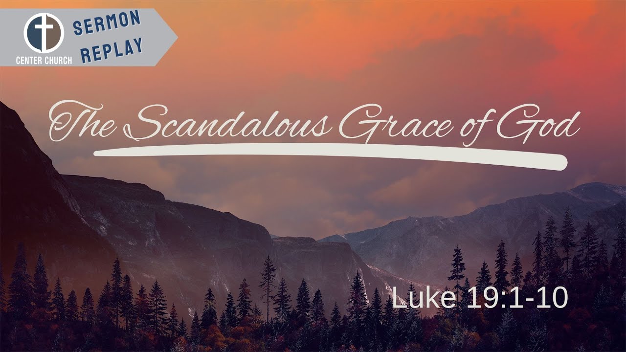 The Scandalous Grace of God |Luke 19:1-10| Frank Lundy