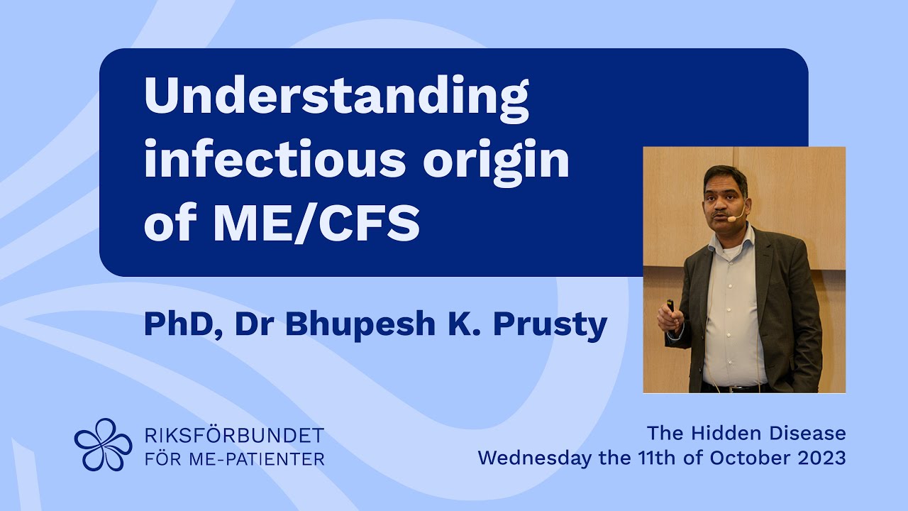 PhD, Dr. Bhupesh K. Prusty: Understanding infectious origin of ME/CFS