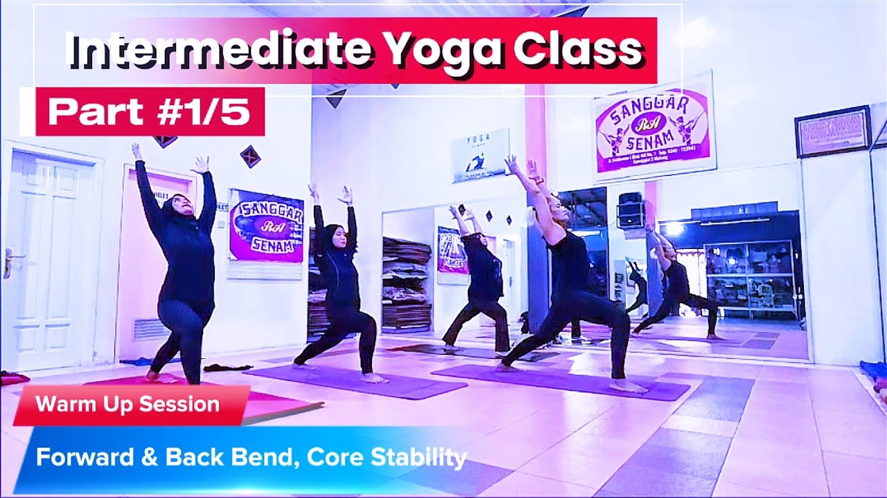 Kelas Yoga Intermediate | Bagian #1/5 : Pemanasan | Menekuk badan ke depan - belakang 