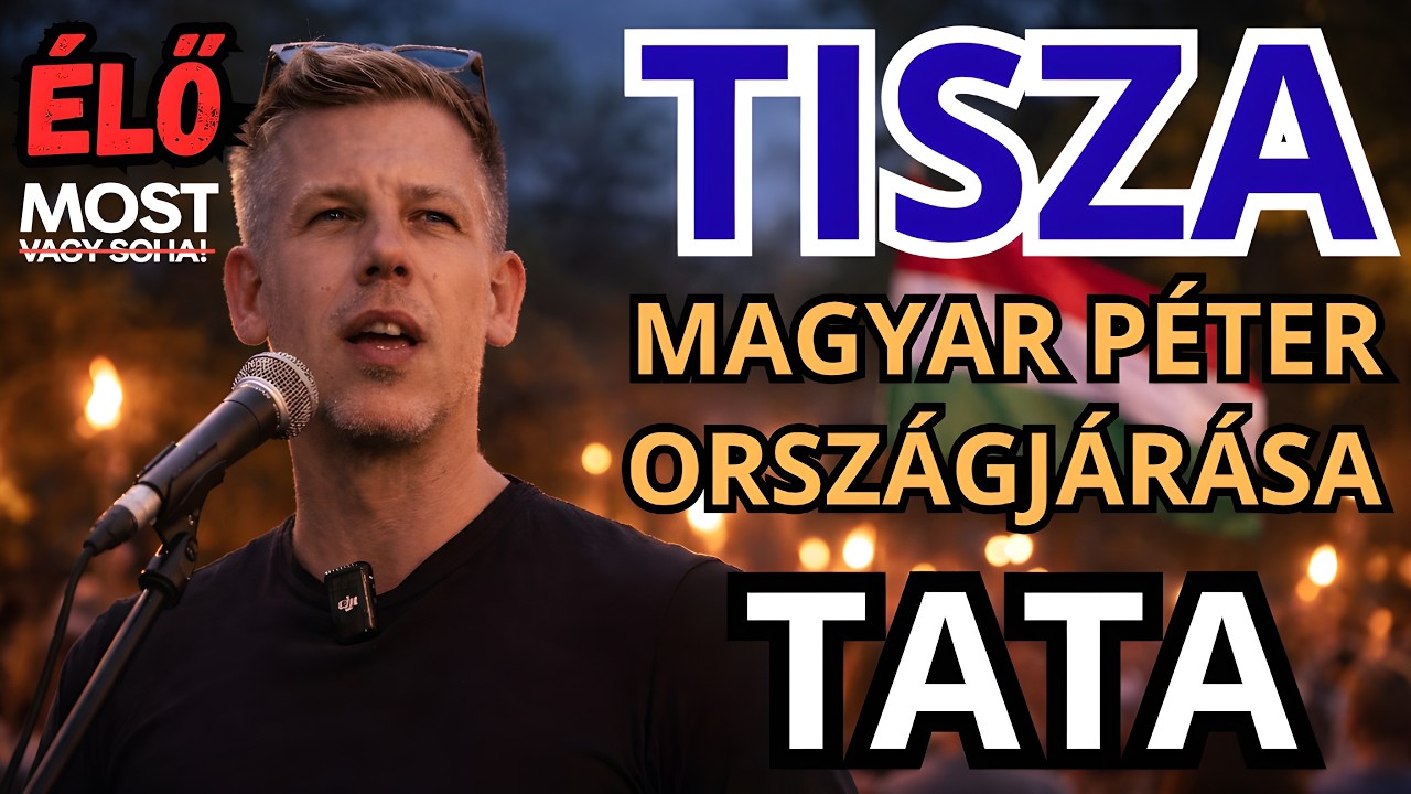 Magyar Péter országjárása - TATA - ÉLŐ KÖZVETÍTÉS - TISZA  #tiszapárt #magyarpeter