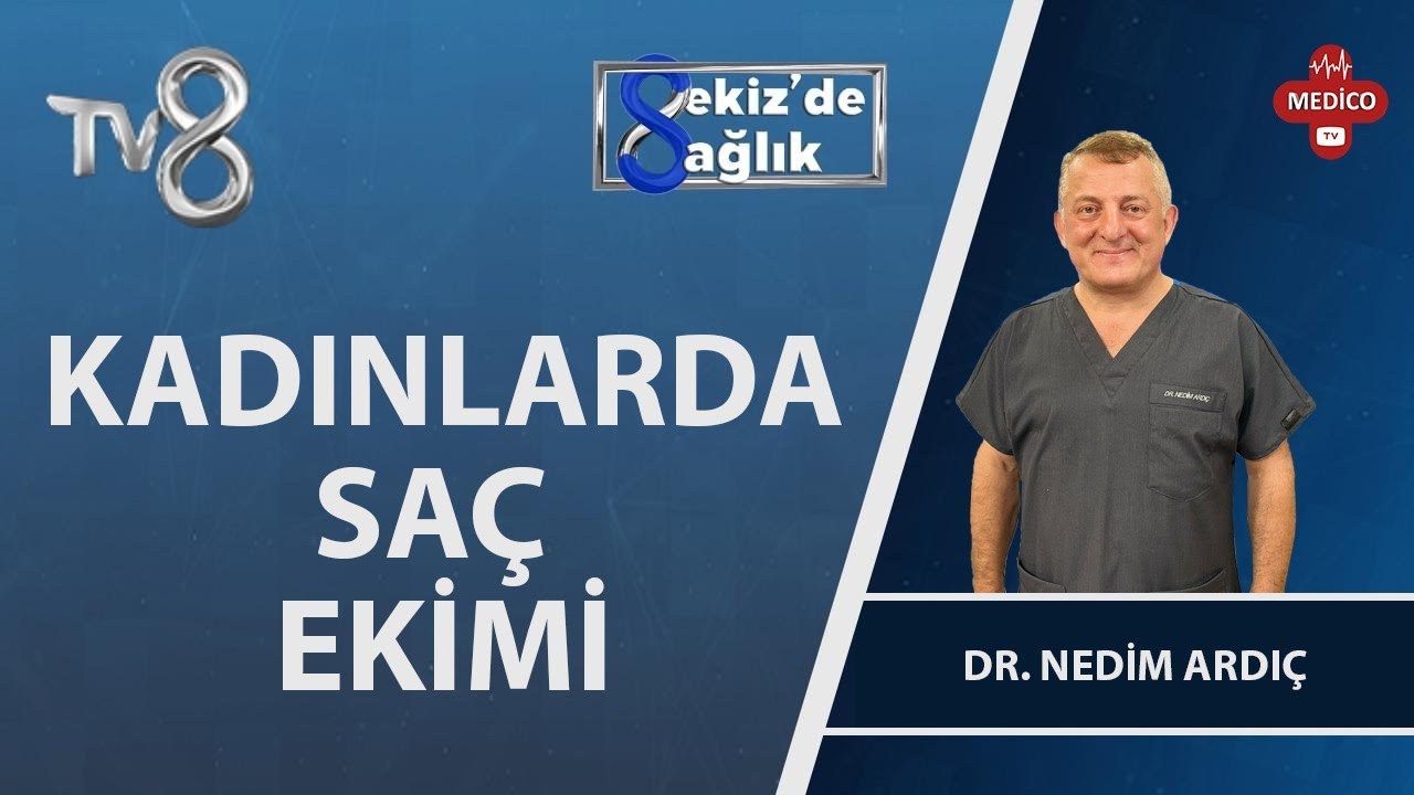 Kadınlarda Saç Ekim İşlemi | Dr. Nedim Ardıç | 8'de Sağlık