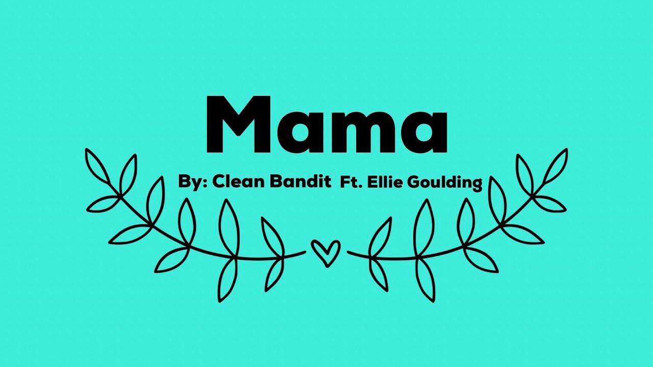 Mama ~ Clean Bandit ft. Ellie Goulding  (SLOWED)