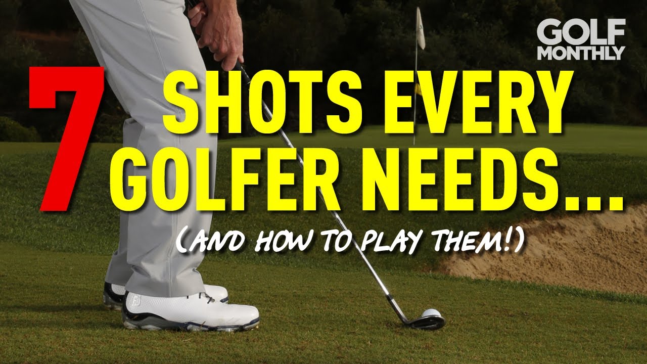 7 SHOTS EVERY GOLFER NEEDS... (AND HOW TO PLAY THEM!)