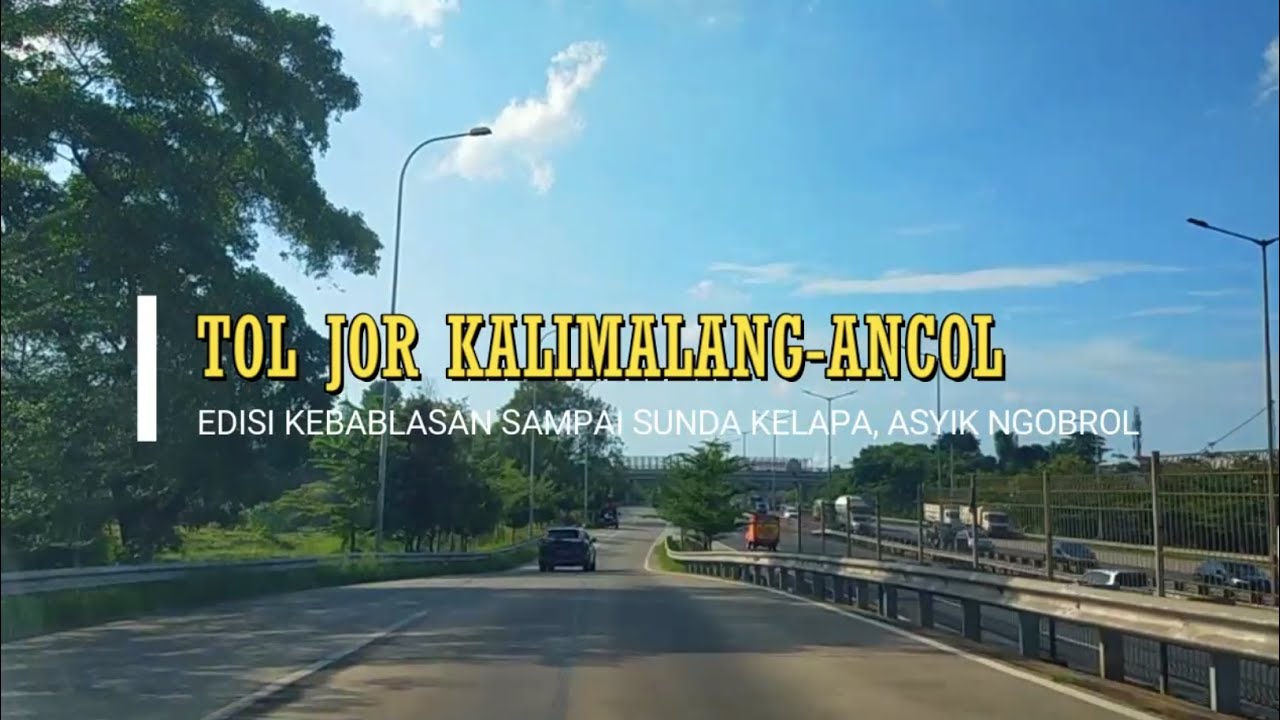 TOL JOR KALIMALANG- ANCOL, Kebablasan Sampai Sunda Kelapa Keasyikan Ngobrol