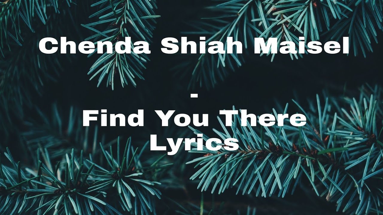 Chenda & Shiah Maisel - Find You There Lyrics - Music Video
