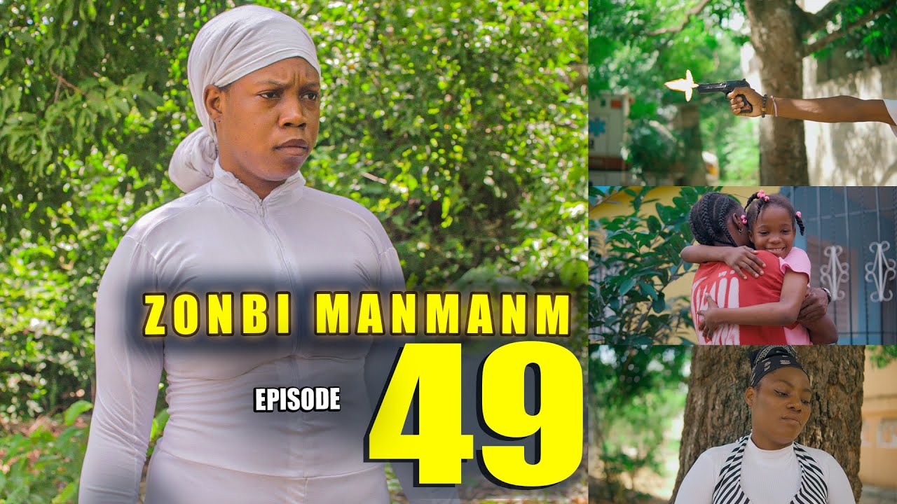 ZONBI MANMAN M EPISODE 49 ( Jimmy jwenn liberasyon'l, Enock bay Manman Myrlene tout verite )
