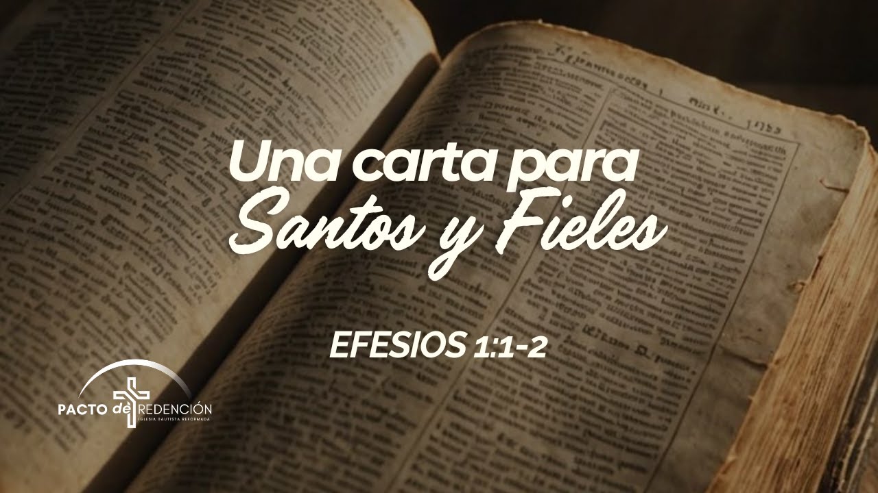 Una carta para santos y fieles. Efesios 1:1-2