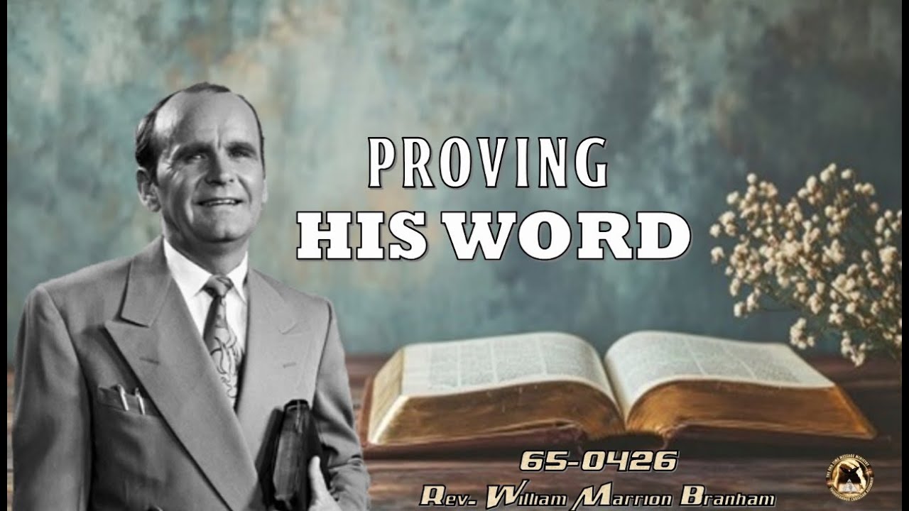 Proving His Word (65-0426) - Rev. William Marrion Branham - 191225