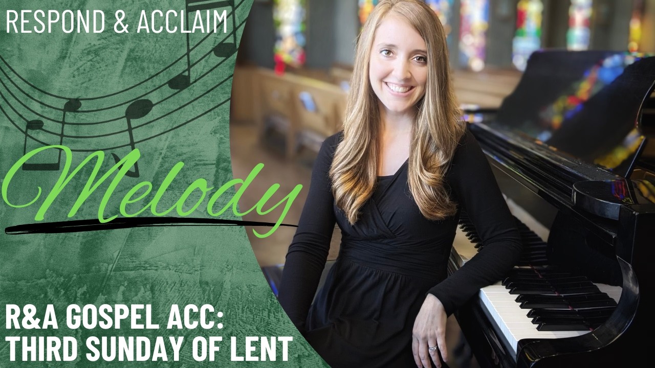 R&A Gospel Acclamation: Third Sunday of Lent (Melody)