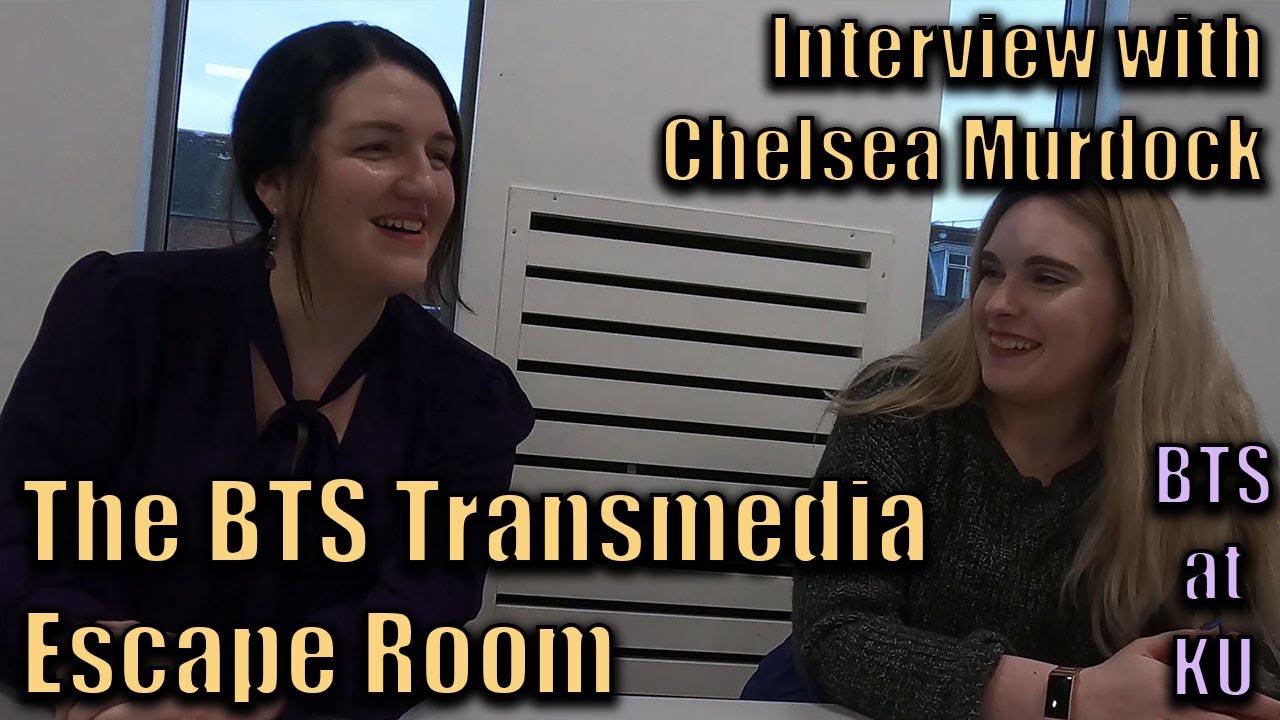 The BTS Transmedia Escape Room: Interview with Chelsea Murdock (BTS Academic Conference)