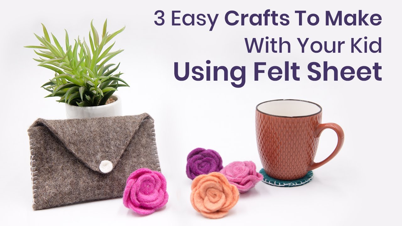 Learn 3 Easy Felt Sheet Craft To Make At Home - Felt and Yarn