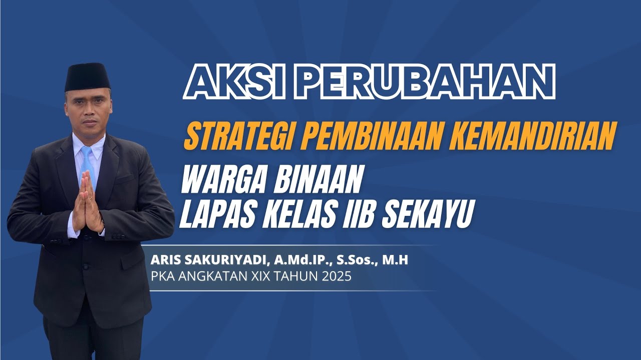 Aksi Perubahan Strategi Pembinaan Kemandirian Warga Binaan Lapas Sekayu | Aris Sakuriyadi