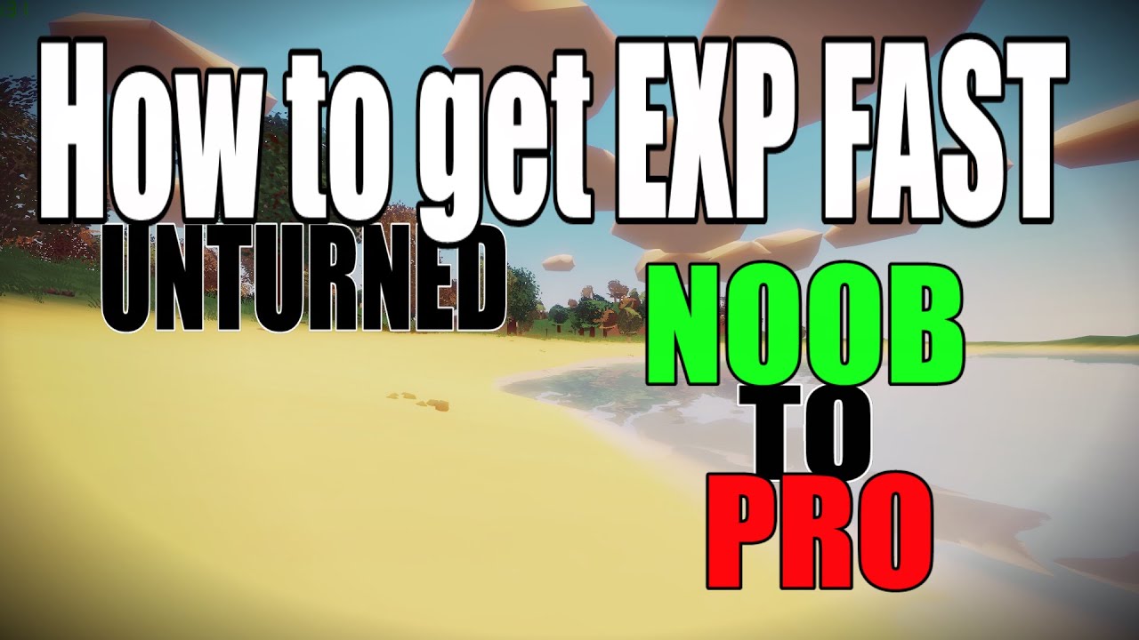 THE FASTEST WAY TO GET EXPERIENCE - Unturned Noob To Pro #8 - Unturned 3.12.0.0
