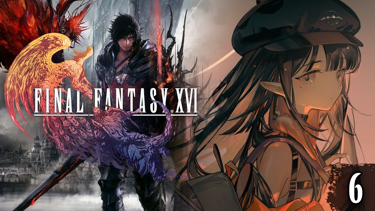 【FFXVI】 Miraculously Preserved!!!!! 【#6】