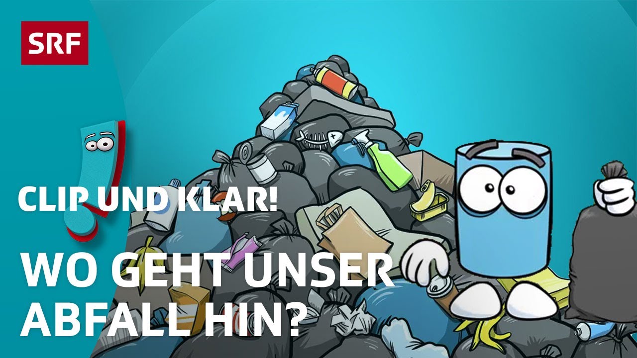 Was passiert mit unserem Abfall? | SRF Kids &ndash; Clip und klar! | F&uuml;r Kinder erkl&auml;rt