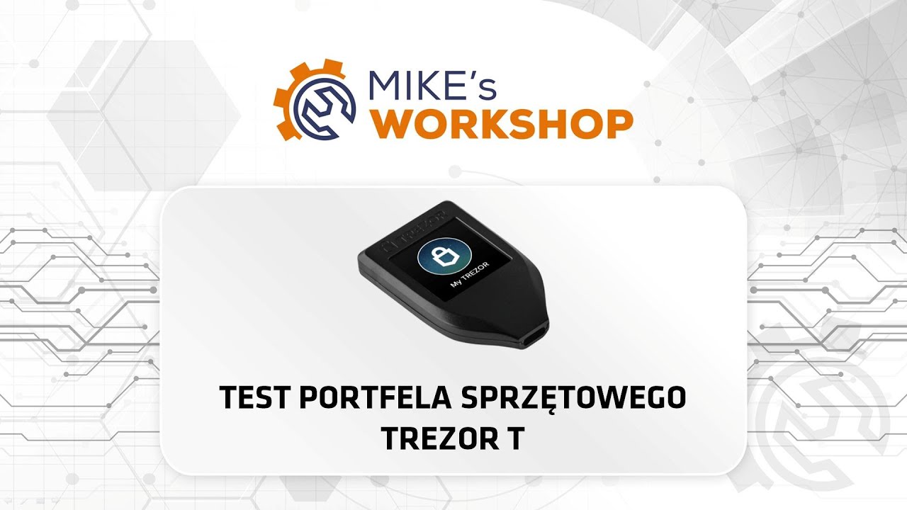 Instalacja i test portfela sprzętowego - Trezor T - praktyczny poradnik i instrukcja obsługi