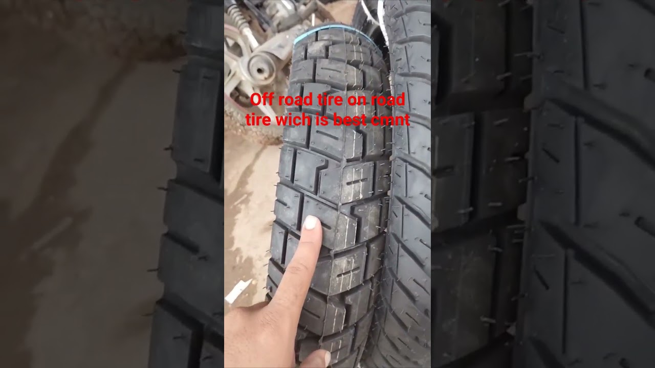 WHICH IS BEST OF ROAD TIRE OR ON ROAD