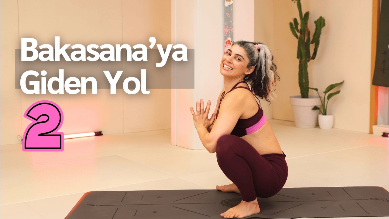 Bakasana'ya Giden Yol- 2
