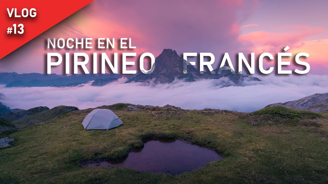[VLOG 13] Fotografiando el Midi d´ossau desde los Lagos de Ayous. Fotografía nocturna y  amanecer.