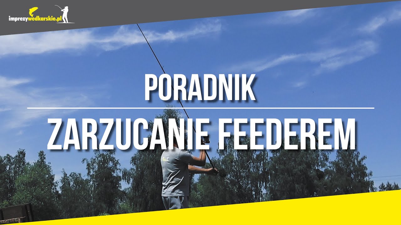 Poradnik | Jak poprawnie ZARZUCAĆ Feederem?