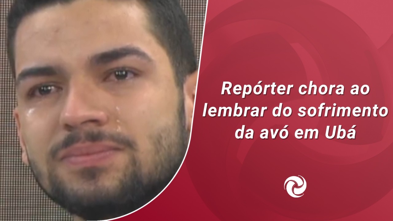 Repórter chora ao lembrar do sofrimento da avó em Ubá