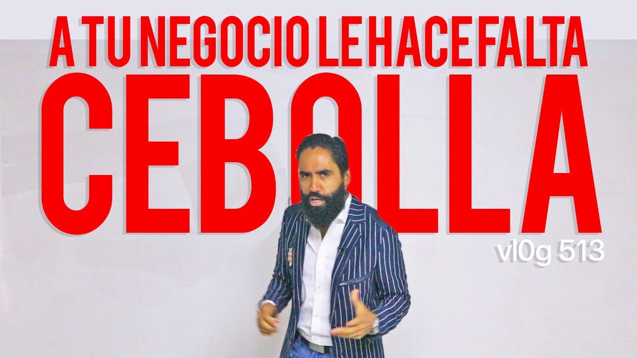 A TU NEGOCIO LE HACE FALTA CEBOLLA