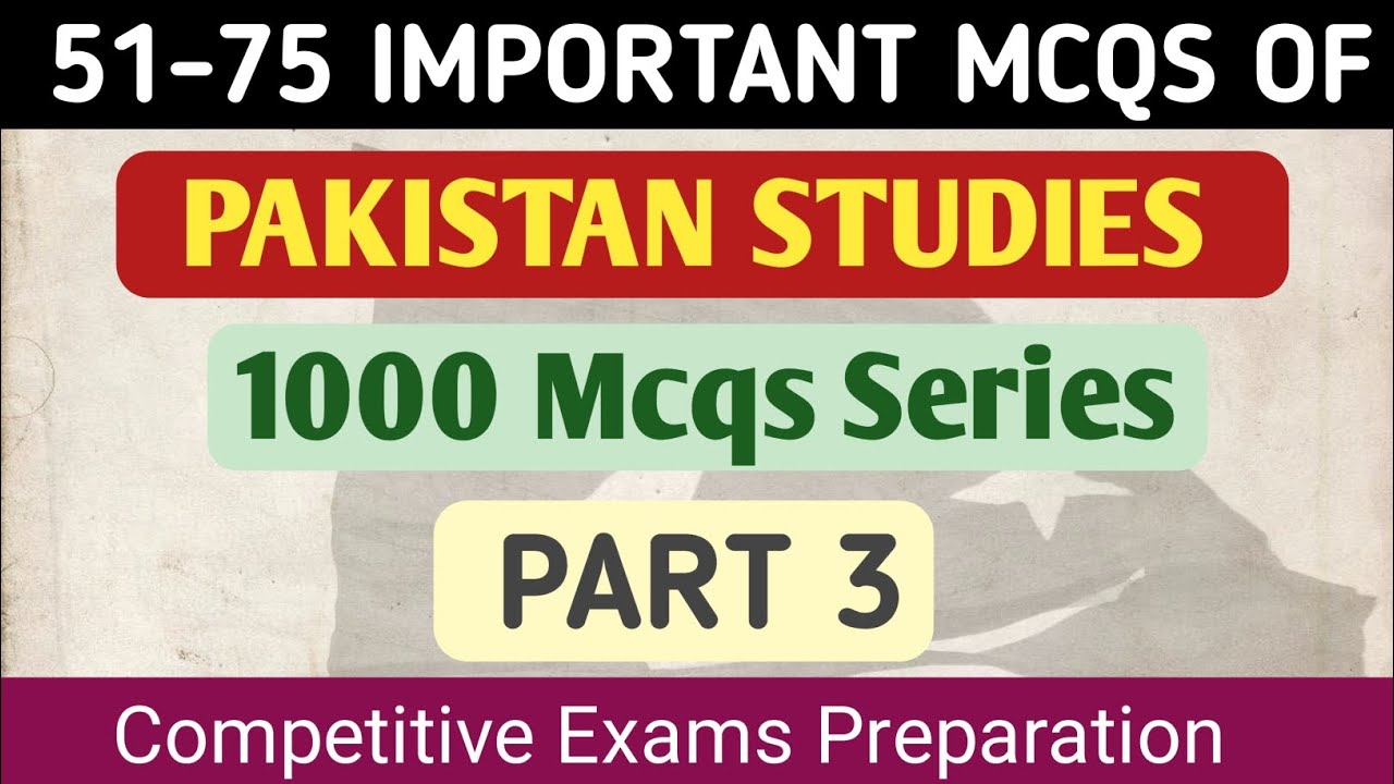 Pakistan Studies Mcqs Series|51-75|Part 3|1000 Mcqs Series @AcadLing 