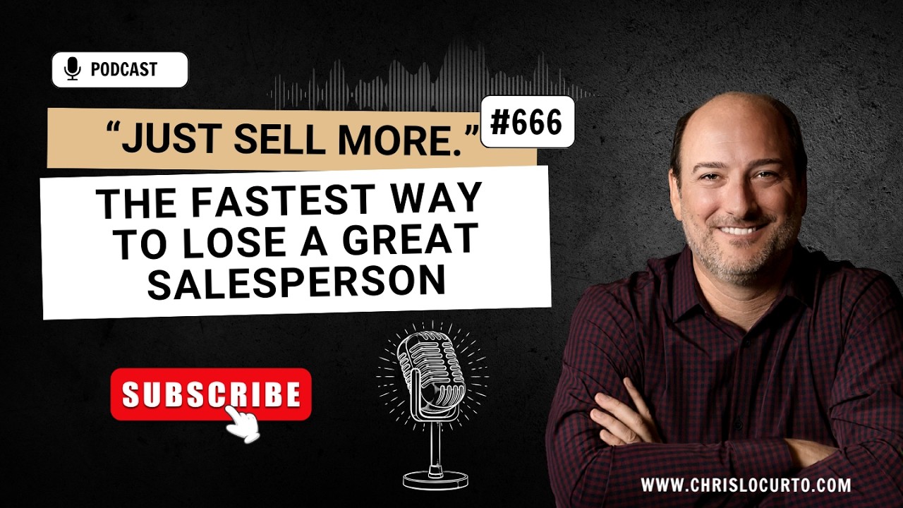 666 | “Just Sell More.” The Fastest Way to Lose a Great Salesperson