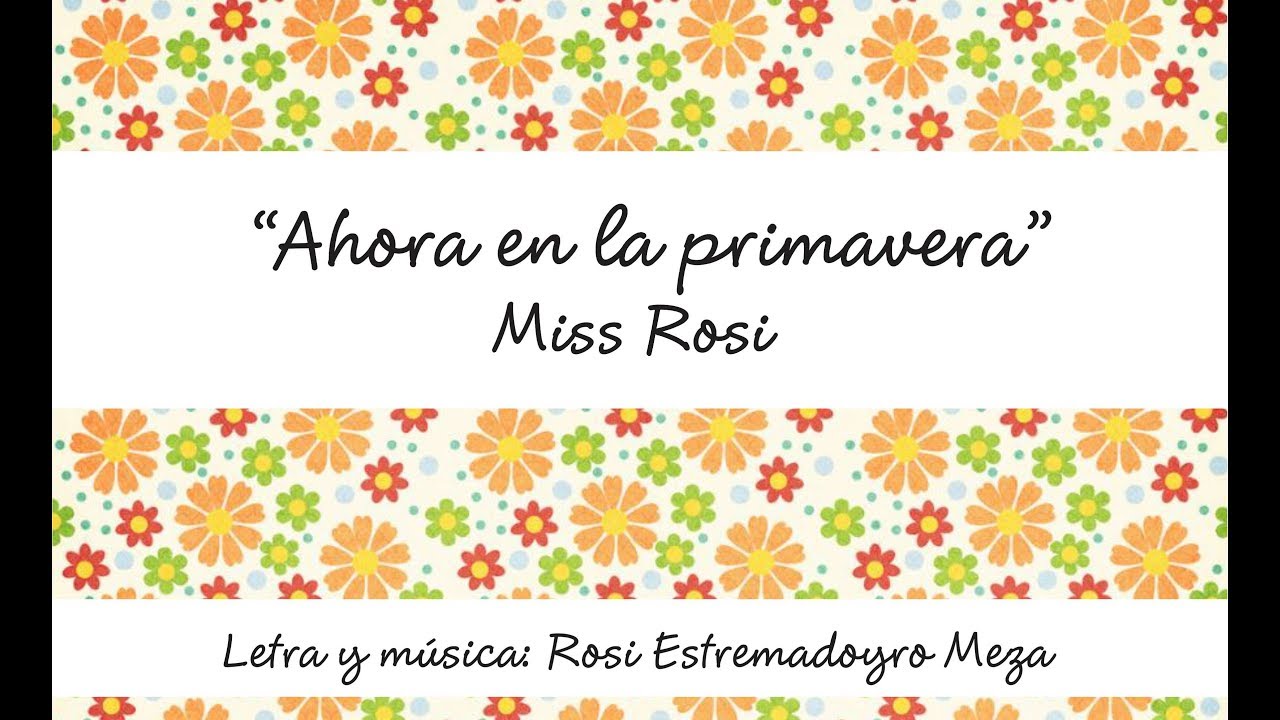 Ahora en la primavera - Miss Rosi