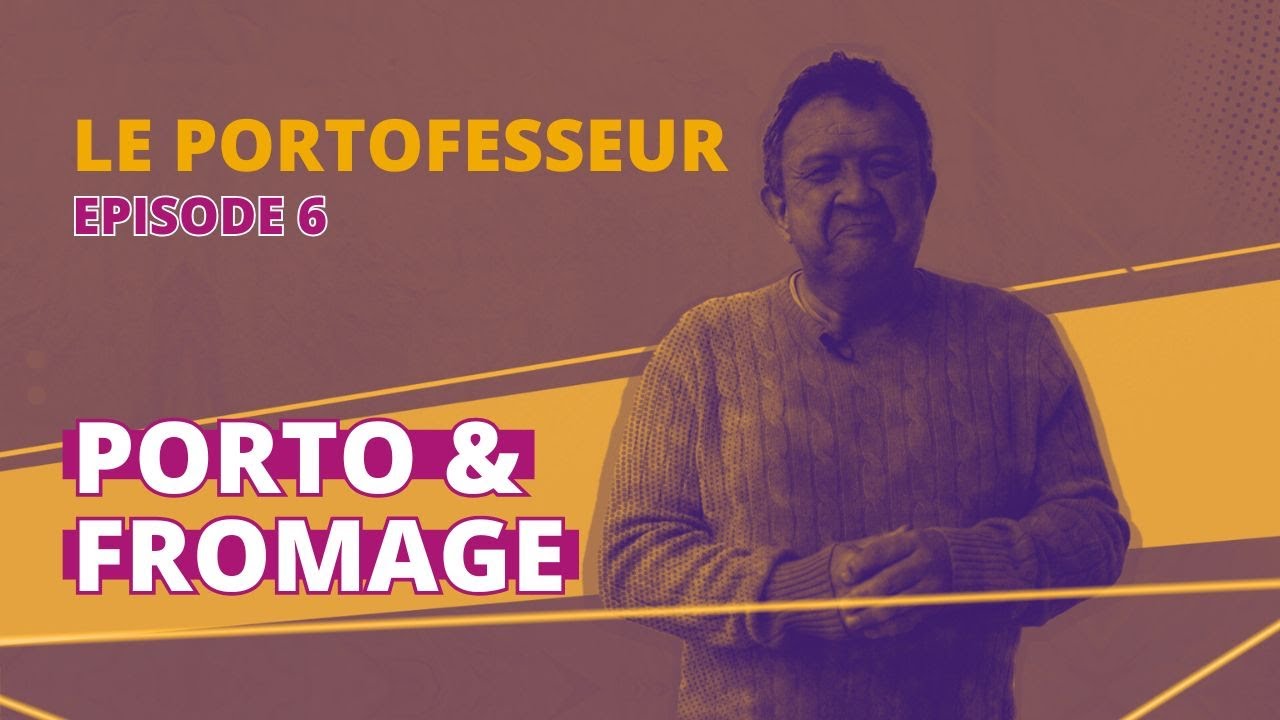 Le Portofesseur - Episode 6 - Porto & fromage