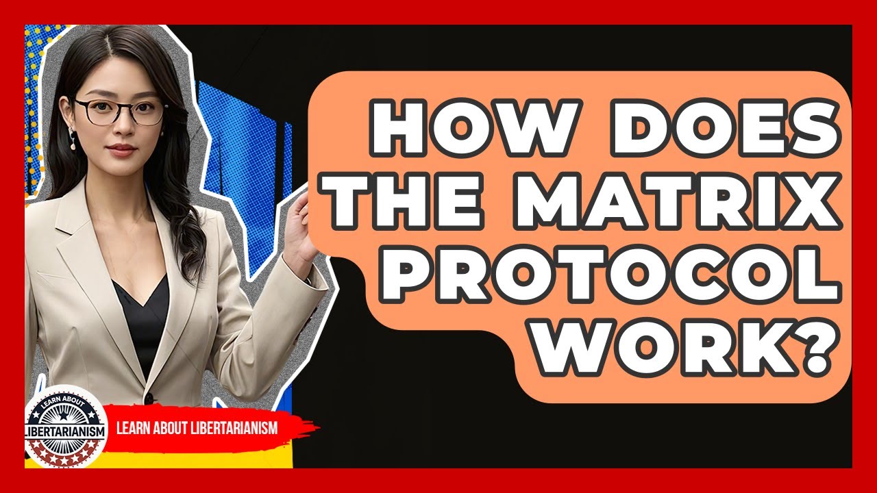 How Does The Matrix Protocol Work? - Learn About Libertarianism