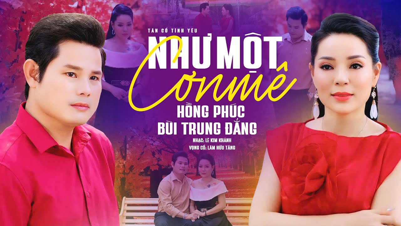 Tân Cổ Tình Yêu Mới Hay Nhất 2024 Hiện Nay | Tân Cổ Như Một Cơn Mê - Hồng Phúc ft Bùi Trung Đẳng