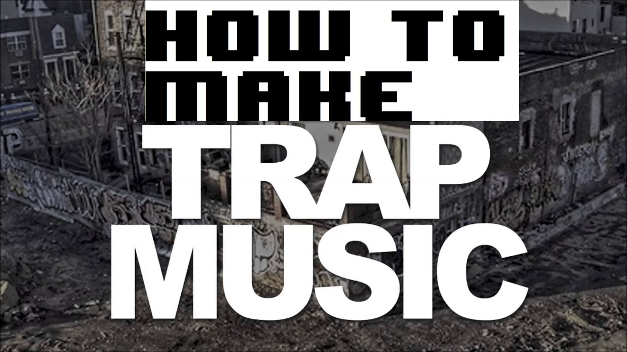 How to make Trap Music