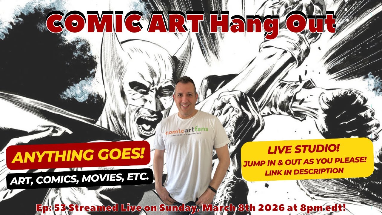 Comic Art Hang Out #53 - Art Show & Tell! Movie Talk! Tons of Fun!