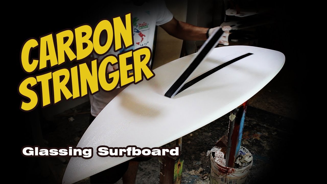 Glassing Surfboard - Fused Carbon Stringer