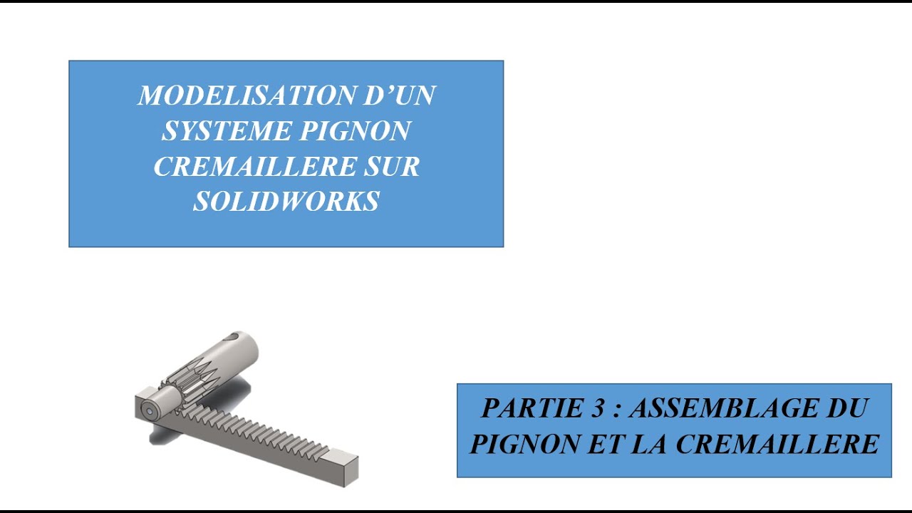 Partie 3:Tutoriel SolidWorks: Etude de mouvement d'un assemblage pignon crémaillère sur SOLIDWORKS