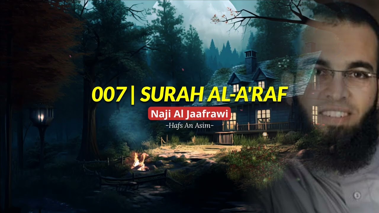 007 | Surah Al-A'raf by Naji Al Jaafrawi | Hafs An Asim #beautifulquranrecitation #quran