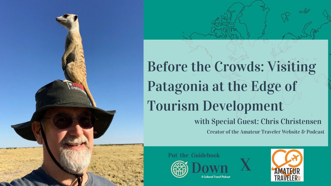 Before the Crowds: Visiting Patagonia at the Edge of Tourism Development