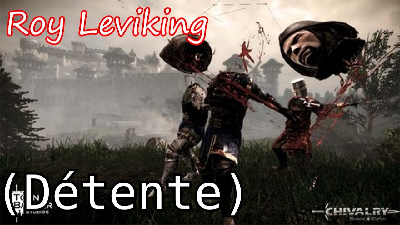 Du grand n'importe quoi - Chivalry Medieval Warfare - Roy Leviking
