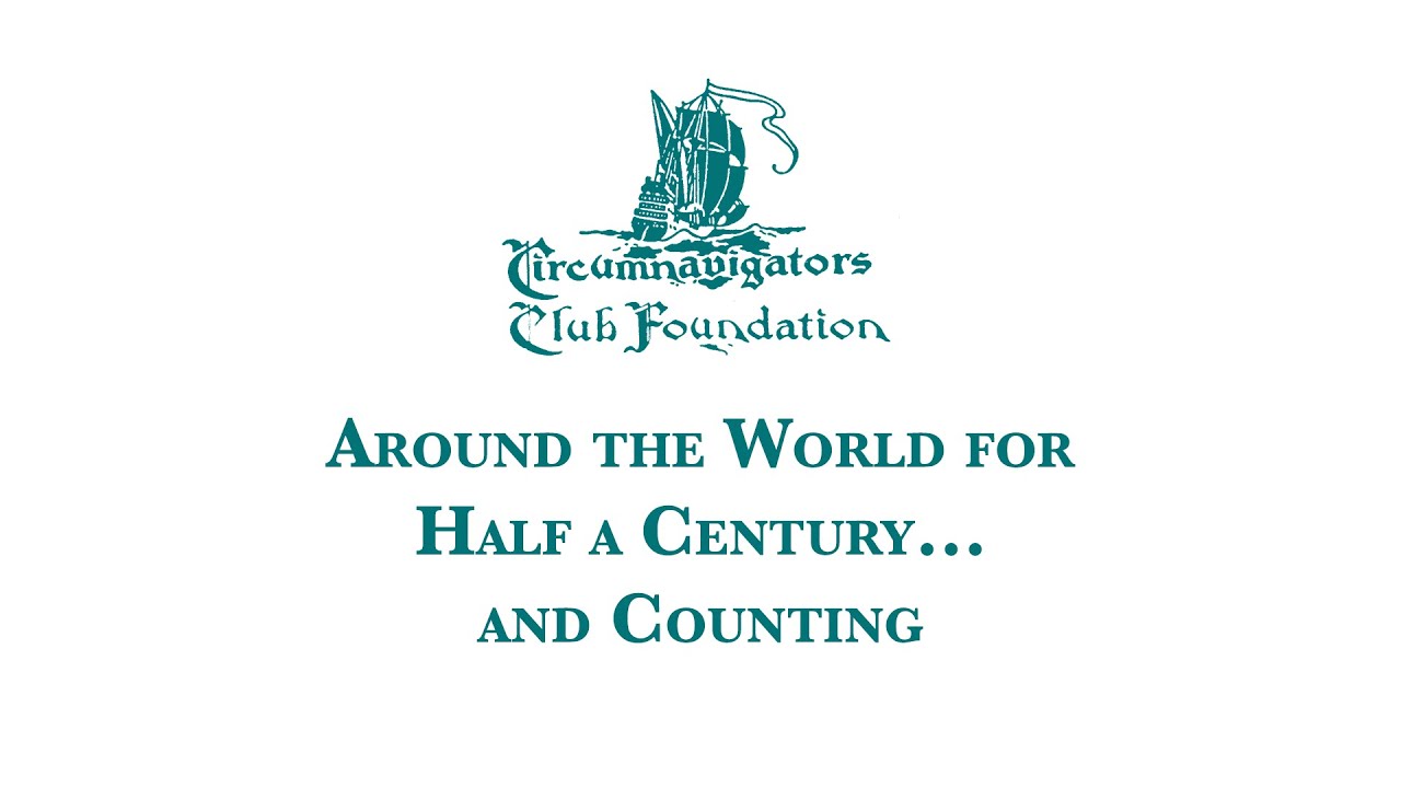 Circumnavigators Club Foundation: Around the World for Half a Century and Counting