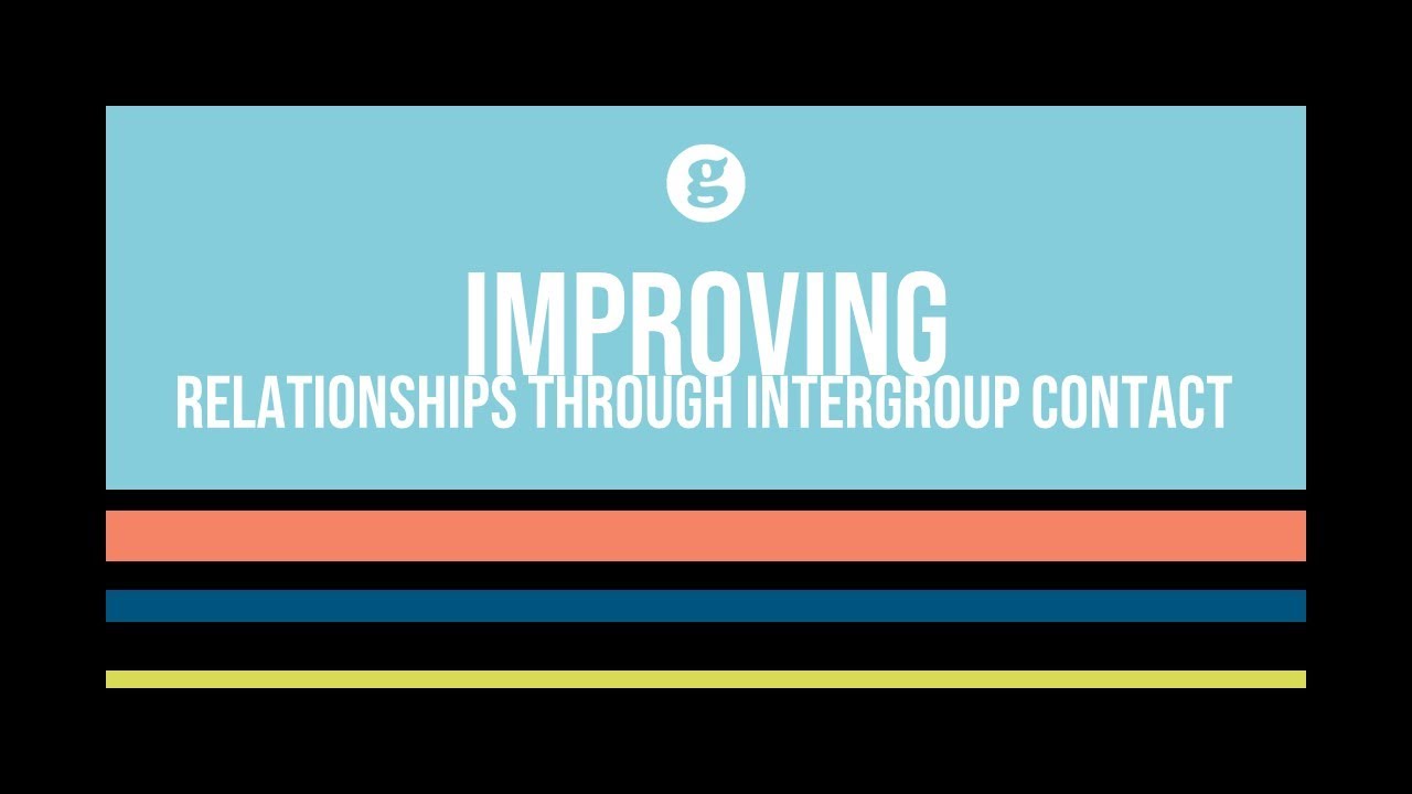 Improving Relationships through Intergroup Contact