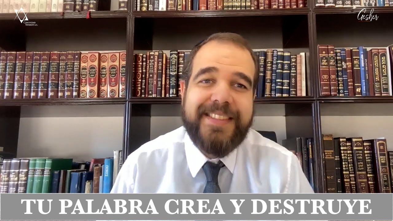 TU PALABRA CREA Y DESTRUYE - Por el Rabino Moisés Chicurel
