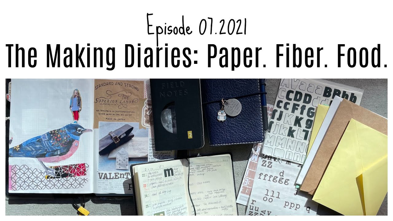 The Making Diaries: Paper. Fiber. Food. Episode 07.2021