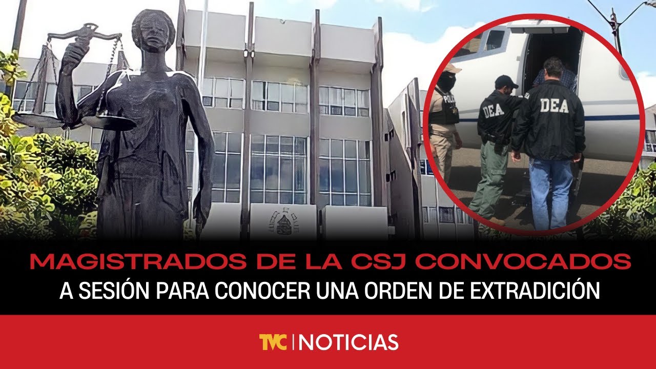 Magistrados de la CSJ convocados de emergencia a sesión para conocer una orden de extradición