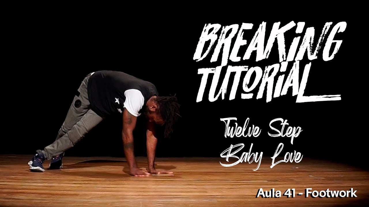 Breaking Tutorial - Footwork - Twelve Step Baby Love (Aula 41)