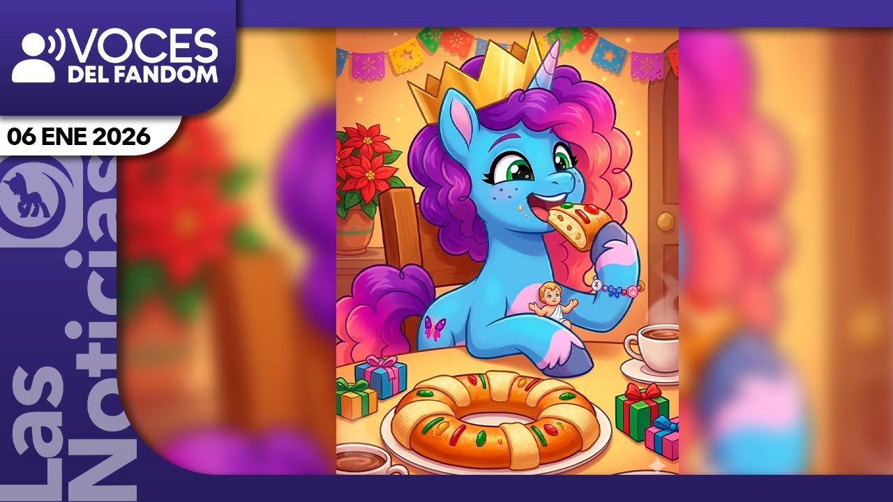 Lo que nadie cuenta sobre el Día de Reyes | Voces del Fandom 06/01/2026 | Las Noticias MLP